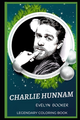 Charlie Hunnam Legendary Coloring Book: Relax and Unwind Your Emotions with our Inspirational and Affirmative Designs By Evelyn Booker Cover Image