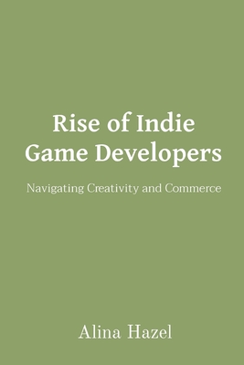 Rise of Indie Game Developers: Navigating Creativity and Commerce Cover Image