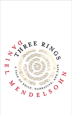 Three Rings: A Tale of Exile, Narrative, and Fate (Page-Barbour Lectures) By Daniel Mendelsohn Cover Image