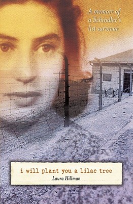 I Will Plant You a Lilac Tree: A Memoir of a Schindler's List Survivor By Laura Hillman Cover Image