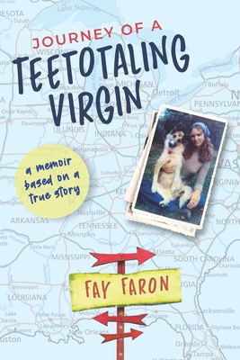 Journey of a Teetotaling Virgin: a memoir based on a true story