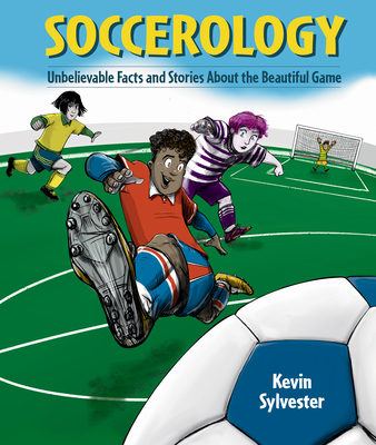 Soccerology: Unbelievable Facts and Stories about the Beautiful