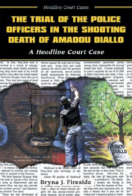 The Trial of the Police Officers in the Shooting Death of Amadou Diallo (Headline Court Cases) Cover Image