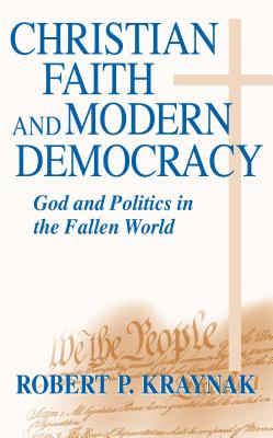 Christian Faith Modern Democracy: God & Politics in Fallen World (Frank M. Covey) Cover Image