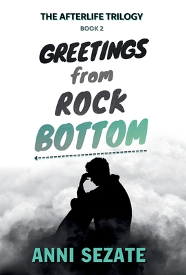 Greetings from Rock Bottom (The Afterlife Trilogy #2)
