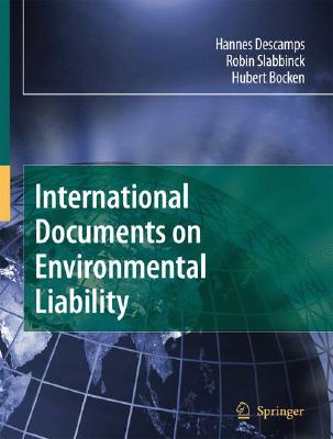 International Documents on Environmental Liability By Hannes Descamps, Robin Slabbinck, Hubert Bocken Cover Image