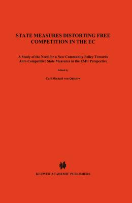State Measures Distorting Free Competition in the EC: A Study of the Need for a New Community Policy Towards Anti-Competitive State Measures in the Em Cover Image