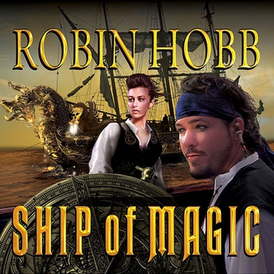 Ship of Magic (Liveship Traders #1) By Robin Hobb, Anne Flosnik (Read by) Cover Image