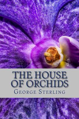 The House of Orchids: And Other Poems Cover Image