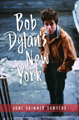 Bob Dylan's New York By June Skinner Sawyers Cover Image