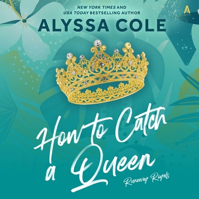 How to Catch a Queen (Runaway Royals Series)