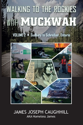 Walking to the Rockies with Muckwah: Sudbury to Schreiber, Ontario Cover Image