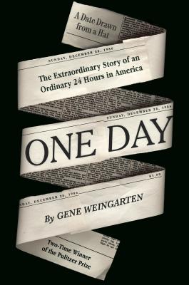 One Day: The Extraordinary Story of an Ordinary 24 Hours in America By Gene Weingarten Cover Image