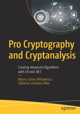 Pro Cryptography and Cryptanalysis: Creating Advanced Algorithms 