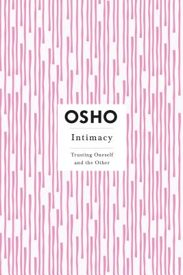 Intimacy: Trusting Oneself and the Other (Osho Insights for a New Way of Living)