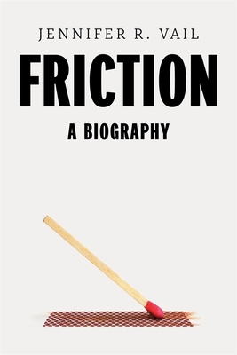 Friction: A Biography By Jennifer R. Vail Cover Image
