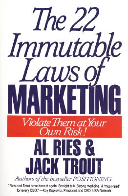 The 22 Immutable Laws of Marketing: Exposed and Explained by the World's Two Cover Image