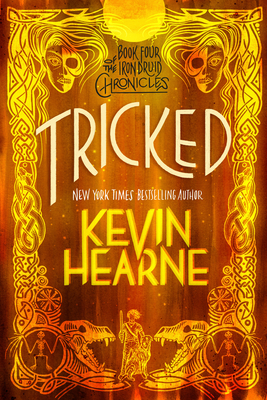Tricked: Book Four of The Iron Druid Chronicles By Kevin Hearne Cover Image
