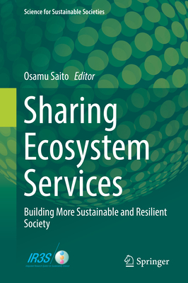 Sharing Ecosystem Services: Building More Sustainable and Resilient Society (Science for Sustainable Societies) Cover Image