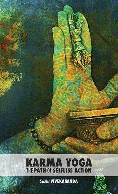 Karma Yoga: The Path of Selfless Action By Swami Vivekananda Cover Image