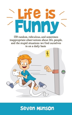 Life is Funny: Adult comedy book filled with funny short stories about the humorous world we live in By Seven Munson Cover Image