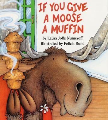 If You Give a Moose a Muffin Big Book (If You Give...) By Laura Joffe Numeroff, Felicia Bond (Illustrator) Cover Image
