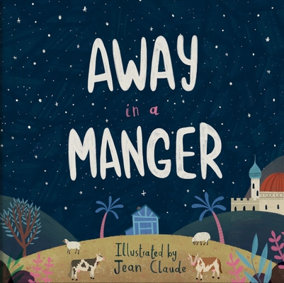 Away in a Manger By Jean Claude (Illustrator) Cover Image