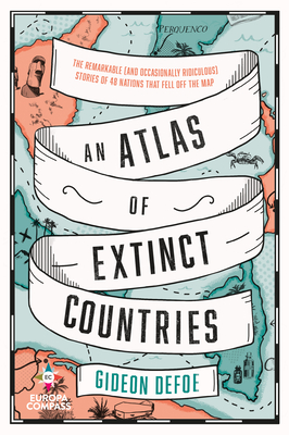 An Atlas of Extinct Countries By Gideon Defoe Cover Image