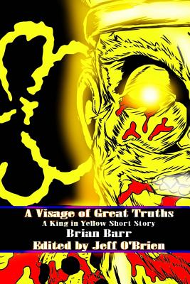 A Visage of Great Truths: A King in Yellow Short Story (Brian Barr's the King in Yellow #1)