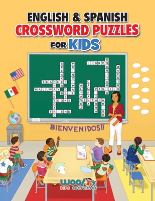 English and Spanish Crossword Puzzles for Kids: Teach English and Spanish with Dual Language Word Puzzles (Learn English or Learn Spanish and Have Fun (Woo! Jr. Kids Activities Books)