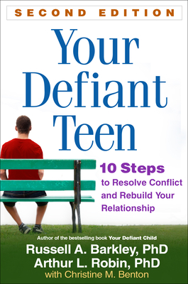Your Defiant Teen, Second Edition: 10 Steps to Resolve Conflict and Rebuild Your Relationship By Russell A. Barkley, PhD, ABPP, ABCN, Arthur L. Robin, PhD, Christine M. Benton (Contributions by) Cover Image