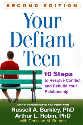 Your Defiant Teen: 10 Steps to Resolve Conflict and Rebuild Your Relationship Cover Image