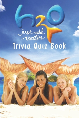 H2O: Just Add Water Trivia Quiz Book By Friedrich Carl Loura Cover Image