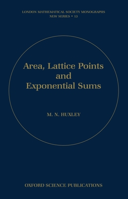 Area, Lattice Points and Exponential Sums (London Mathematical Society Monographs #13) Cover Image