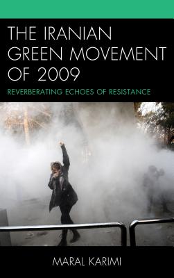 The Iranian Green Movement of 2009: Reverberating Echoes of Resistance