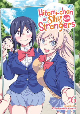 Hitomi-chan is Shy With Strangers Vol. 6 By Chorisuke Natsumi Cover Image