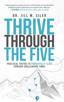 Thrive Through the Five: Practical Truths to Powerfully Lead through Challenging Times Cover Image