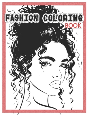 Fashion Coloring Book: teen coloring book for girls, 300 Fun Coloring Pages  For Adults, Teens, and Girls of All Ages For anyone who loves Fas  (Paperback)