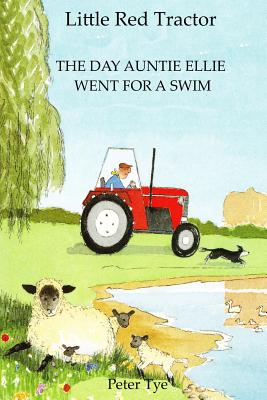 Little Red Tractor - The Day Auntie Ellie went for a Swim (Little Red Tractor Stories #2)