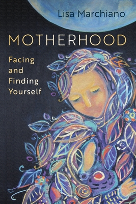 Motherhood: Facing and Finding Yourself Cover Image