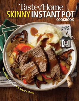 Taste of Home Skinny Instant Pot: 100 Dishes Trimmed Down for Healthy Families By Taste of Home (Editor) Cover Image