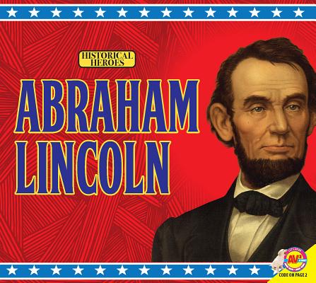 Abraham Lincoln (Historical Heroes) By Ashleigh Hally Cover Image