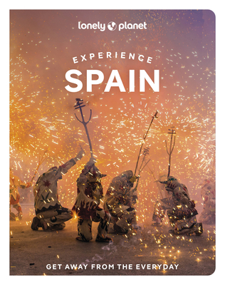 Lonely Planet Experience Spain 1 (Travel Guide) By Sally Davies, Guillermo Alvarez, Jamie Ditaranto, Esme Fox, Felicity Hughes, Troy Nahumko, Isabella Noble Cover Image
