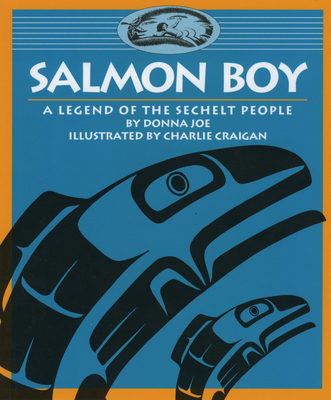 Salmon Boy: A Legend of the Sechelt People Cover Image