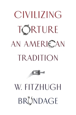 Civilizing Torture: An American Tradition Cover Image