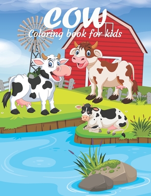 Cow Coloring Book For Kids: This Coloring Book Helps To Remove The Stress And Give You Relaxation. By Hasifa Kiddies Publishing Cover Image