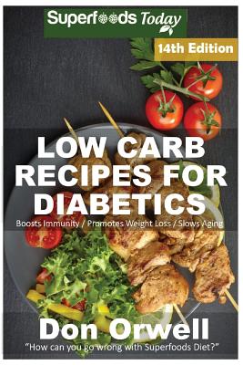 Low Carb Recipes For Diabetics: Over 270+ Low Carb Diabetic Recipes, Dump Dinners Recipes, Quick & Easy Cooking Recipes, Antioxidants & Phytochemicals Cover Image