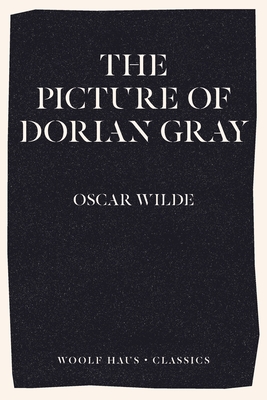 The Picture of Dorian Gray (Woolf Haus Classics)