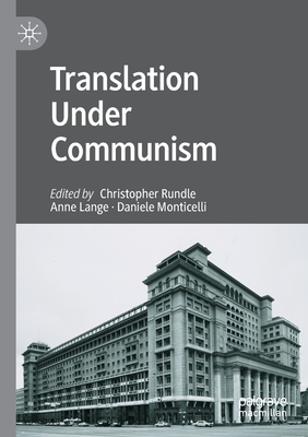 Translation Under Communism By Christopher Rundle (Editor), Anne Lange (Editor), Daniele Monticelli (Editor) Cover Image