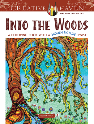 Creative Haven: Into the Woods: A Coloring Book with a Hidden Picture Twist (Adult Coloring Books: Nature)